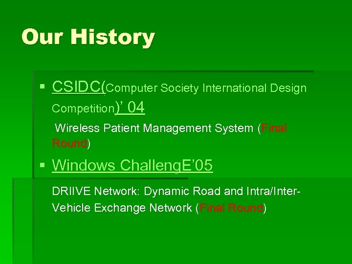 Our History § CSIDC(Computer Society International Design Competition)’ 04 Wireless Patient Management System (Final