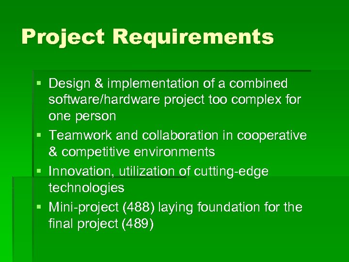 Project Requirements § Design & implementation of a combined software/hardware project too complex for