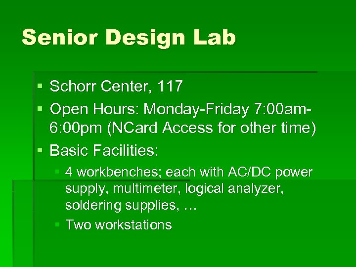 Senior Design Lab § Schorr Center, 117 § Open Hours: Monday-Friday 7: 00 am