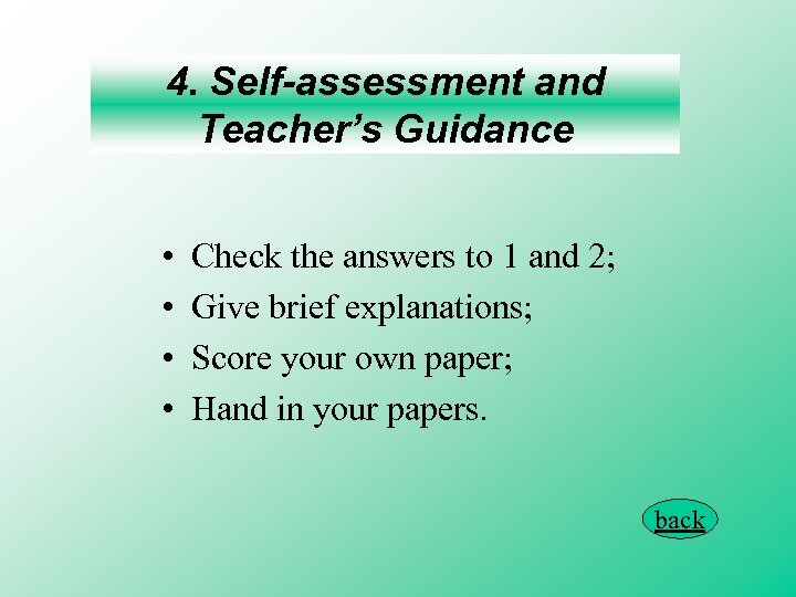 4. Self-assessment and Teacher’s Guidance • • Check the answers to 1 and 2;