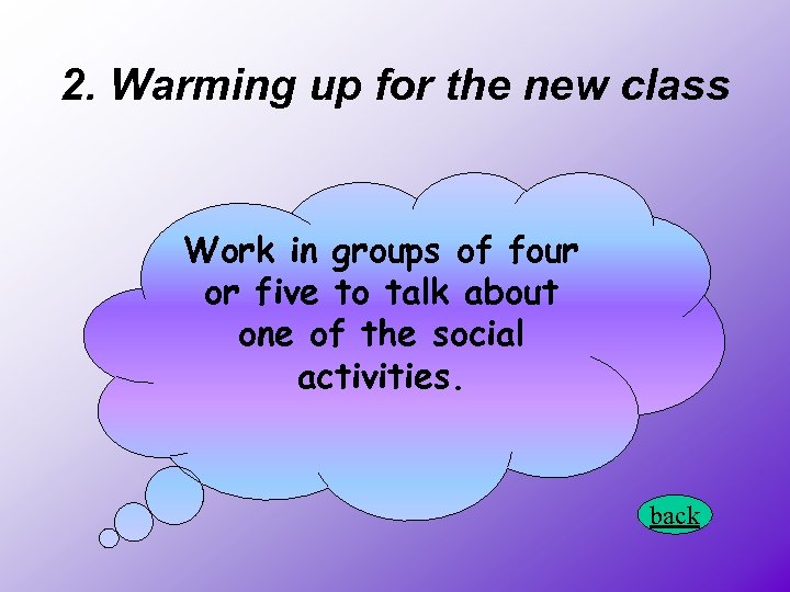 2. Warming up for the new class Work in groups of four or five