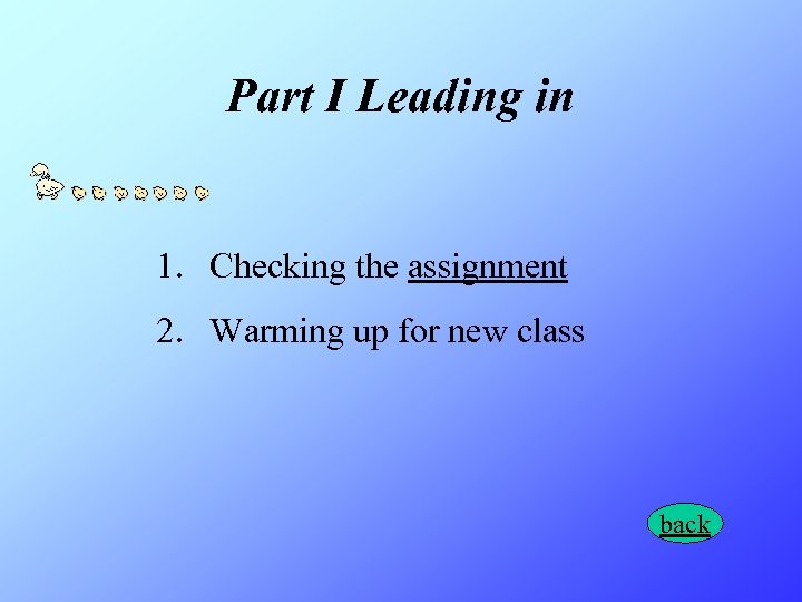 Part I Leading in 1. Checking the assignment 2. Warming up for new class