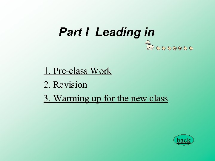 Part I Leading in 1. Pre-class Work 2. Revision 3. Warming up for the