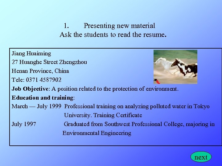  1. Presenting new material Ask the students to read the resume. Jiang Huaiming