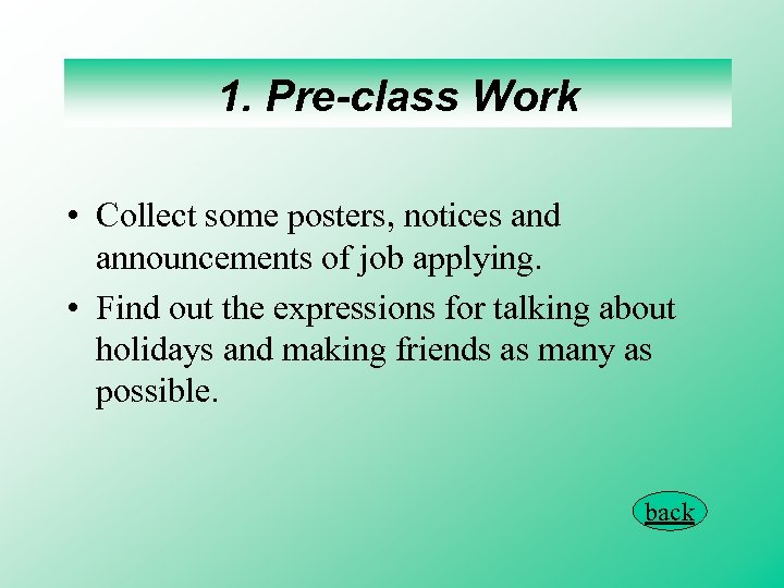 1. Pre-class Work • Collect some posters, notices and announcements of job applying. •