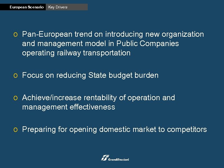 European Scenario Key Drivers o Pan-European trend on introducing new organization and management model