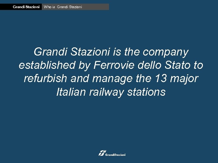 Grandi Stazioni Who is Grandi Stazioni is the company established by Ferrovie dello Stato