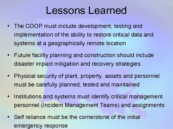 Lessons Learned • The COOP must include development, testing and implementation of the ability