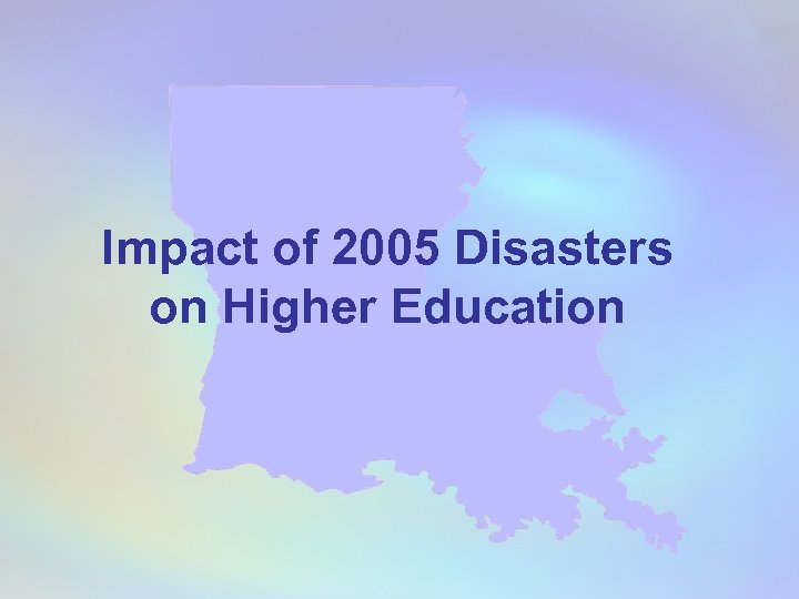 Impact of 2005 Disasters on Higher Education 