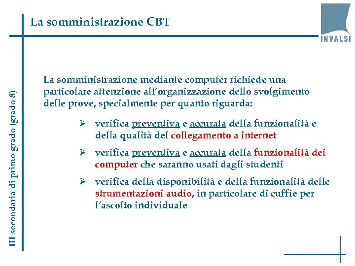 III secondaria di primo grado (grado 8) La somministrazione CBT La somministrazione mediante computer