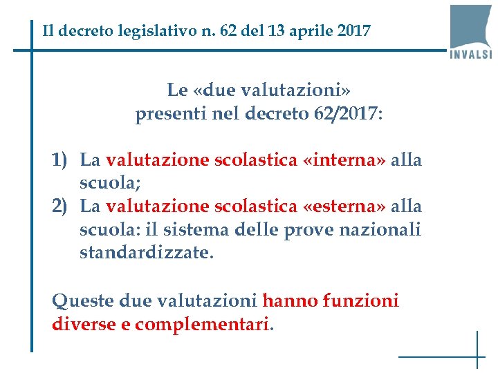 Il decreto legislativo n. 62 del 13 aprile 2017 Le «due valutazioni» presenti nel