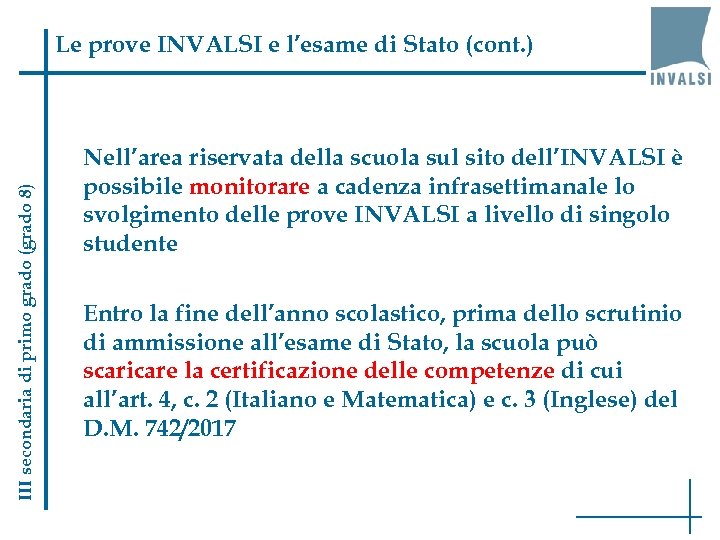 III secondaria di primo grado (grado 8) Le prove INVALSI e l’esame di Stato