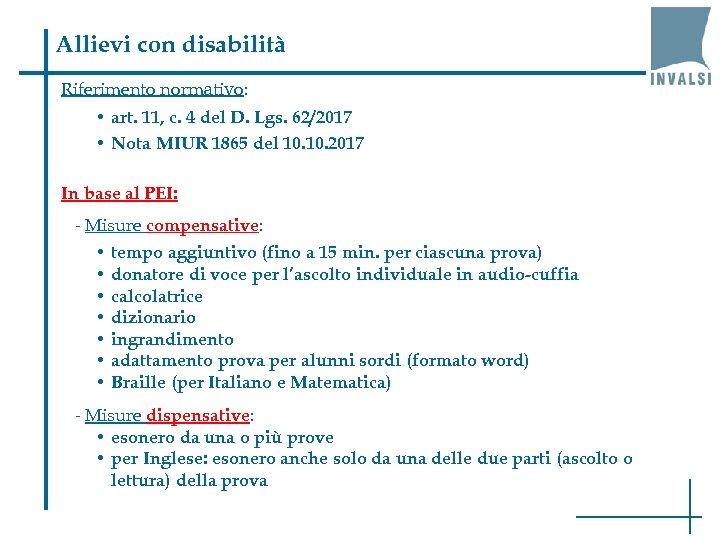 Allievi con disabilità Riferimento normativo: • art. 11, c. 4 del D. Lgs. 62/2017