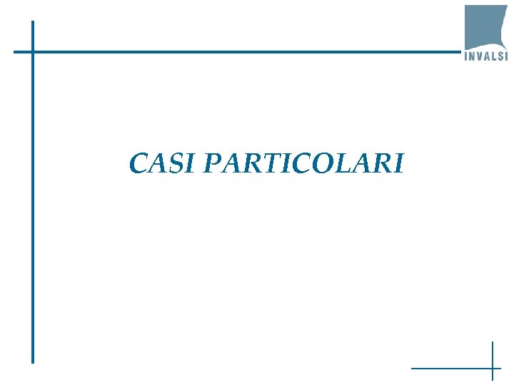 CASI PARTICOLARI 