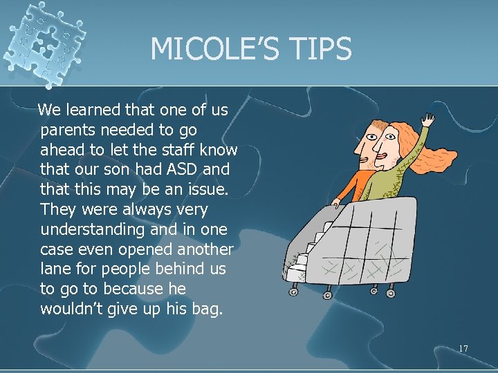MICOLE’S TIPS We learned that one of us parents needed to go ahead to