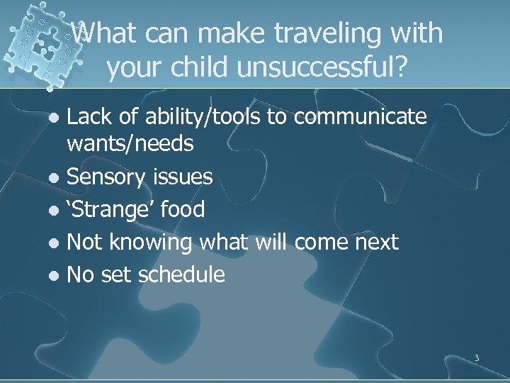 What can make traveling with your child unsuccessful? Lack of ability/tools to communicate wants/needs