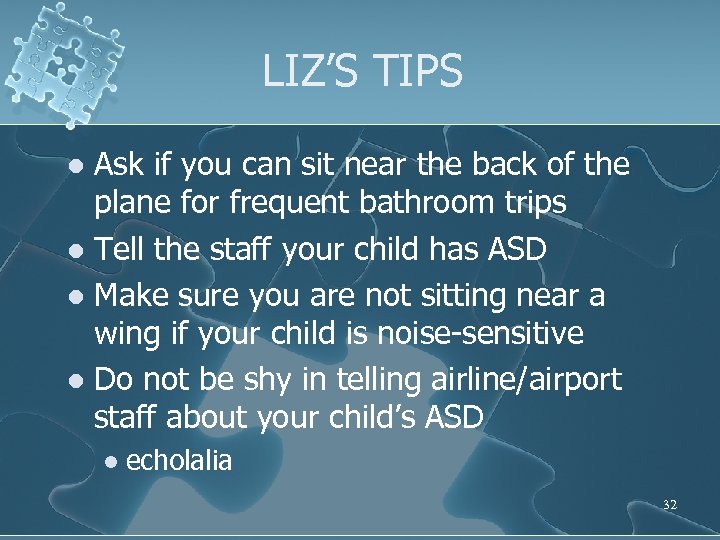 LIZ’S TIPS Ask if you can sit near the back of the plane for