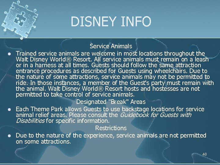 DISNEY INFO l l l Service Animals Trained service animals are welcome in most