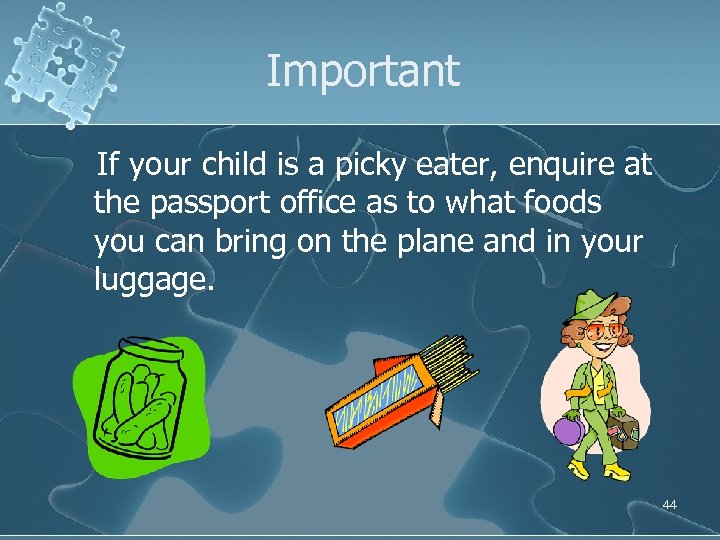 Important If your child is a picky eater, enquire at the passport office as