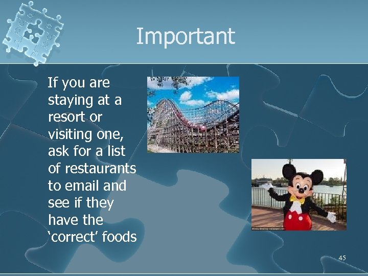 Important If you are staying at a resort or visiting one, ask for a