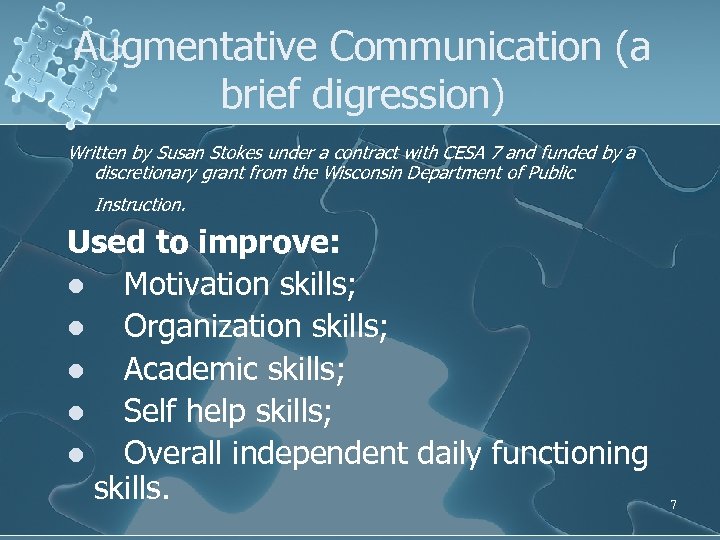 Augmentative Communication (a brief digression) Written by Susan Stokes under a contract with CESA