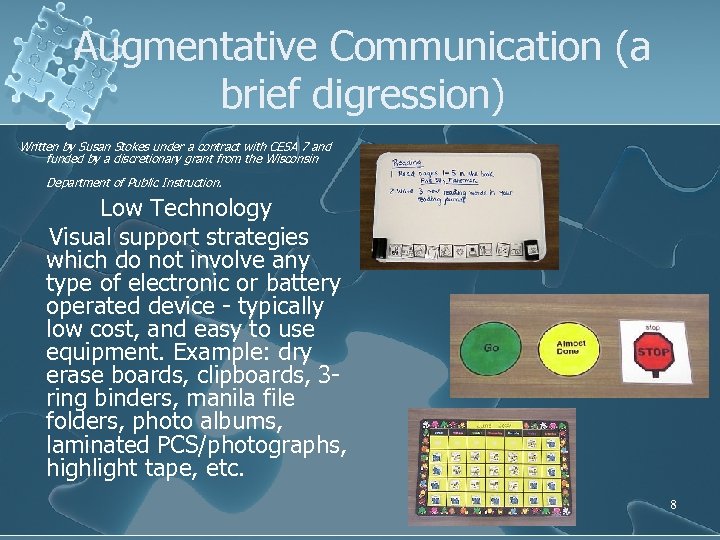 Augmentative Communication (a brief digression) Written by Susan Stokes under a contract with CESA