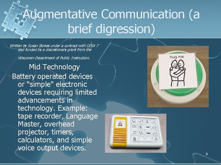Augmentative Communication (a brief digression) Written by Susan Stokes under a contract with CESA