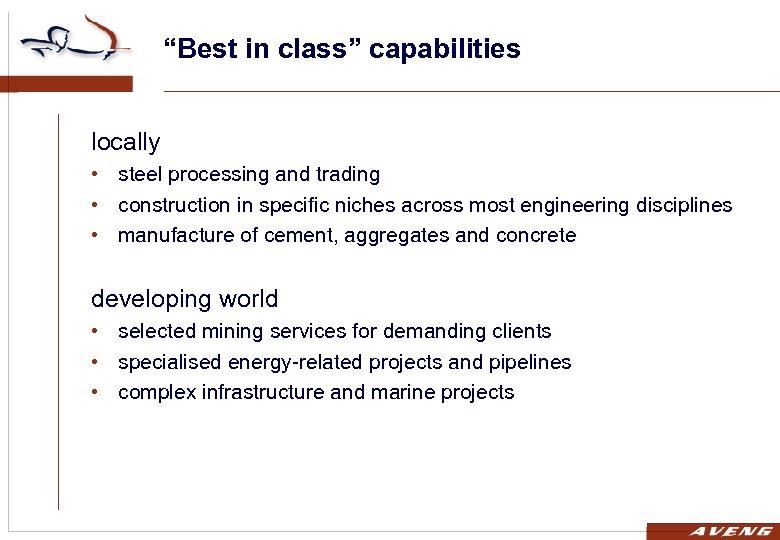 “Best in class” capabilities locally • steel processing and trading • construction in specific