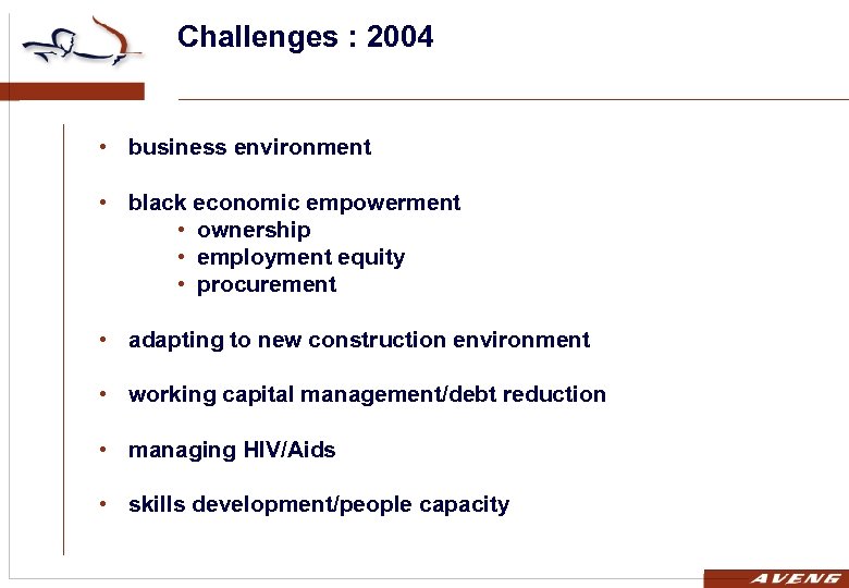 Challenges : 2004 • business environment • black economic empowerment • ownership • employment