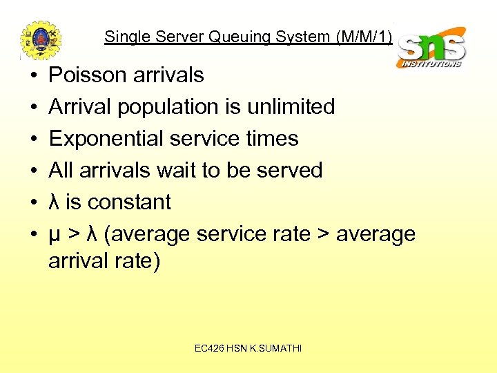 Single Server Queuing System (M/M/1) • • • Poisson arrivals Arrival population is unlimited