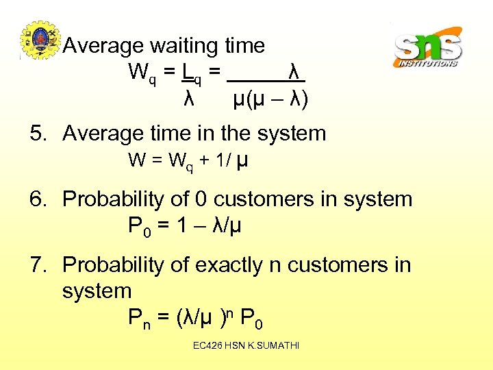 4. Average waiting time W q = Lq = λ λ μ(μ – λ)