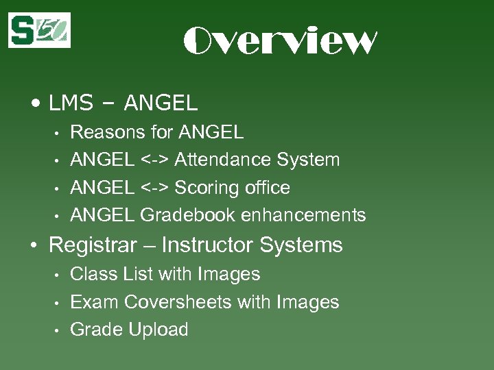 Overview • LMS – ANGEL • • Reasons for ANGEL <-> Attendance System ANGEL