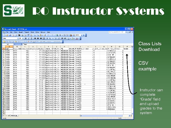 RO Instructor Systems Class Lists Download CSV example Instructor can complete ‘Grade’ field and