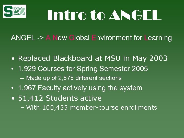 Intro to ANGEL -> A New Global Environment for Learning • Replaced Blackboard at