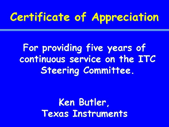 Certificate of Appreciation For providing five years of continuous service on the ITC Steering