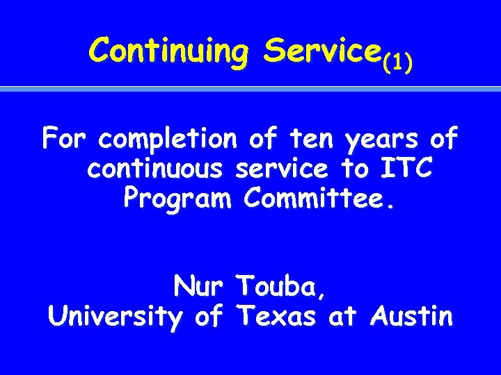 Continuing Service(1) For completion of ten years of continuous service to ITC Program Committee.