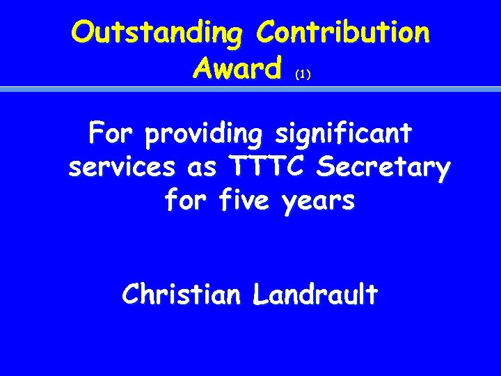 Outstanding Contribution Award (1) For providing significant services as TTTC Secretary for five years