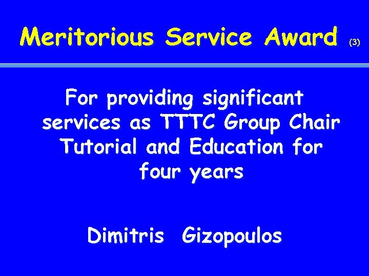 Meritorious Service Award For providing significant services as TTTC Group Chair Tutorial and Education