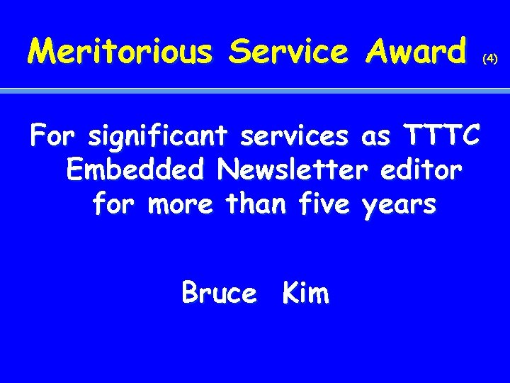 Meritorious Service Award For significant services as TTTC Embedded Newsletter editor for more than