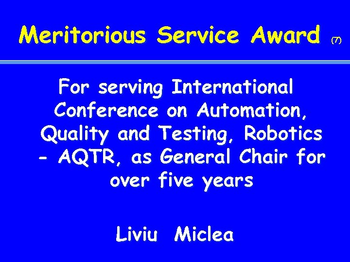 Meritorious Service Award For serving International Conference on Automation, Quality and Testing, Robotics -