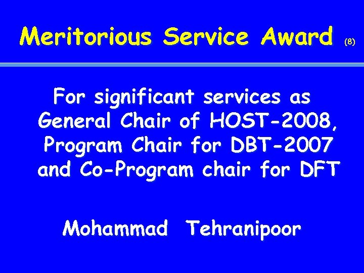 Meritorious Service Award For significant services as General Chair of HOST-2008, Program Chair for