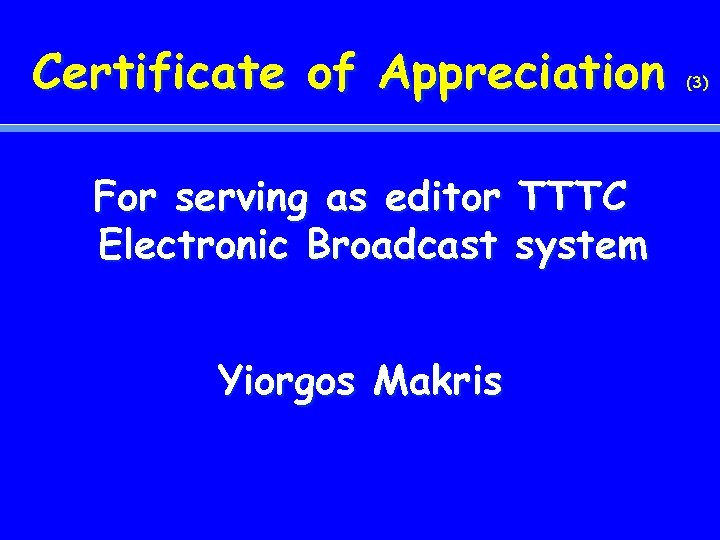 Certificate of Appreciation For serving as editor TTTC Electronic Broadcast system Yiorgos Makris (3)