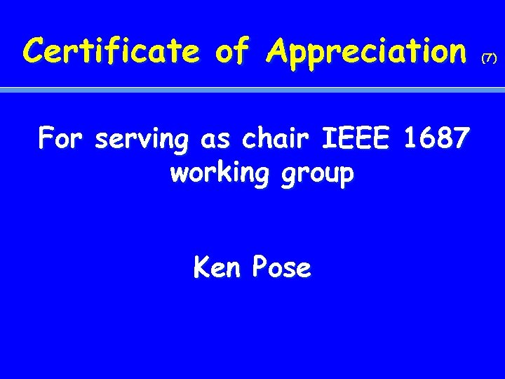 Certificate of Appreciation For serving as chair IEEE 1687 working group Ken Pose (7)