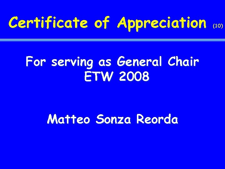 Certificate of Appreciation For serving as General Chair ETW 2008 Matteo Sonza Reorda (10)