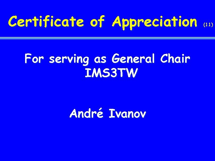 Certificate of Appreciation For serving as General Chair IMS 3 TW André Ivanov (11)
