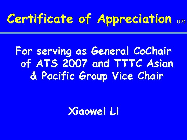 Certificate of Appreciation For serving as General Co. Chair of ATS 2007 and TTTC