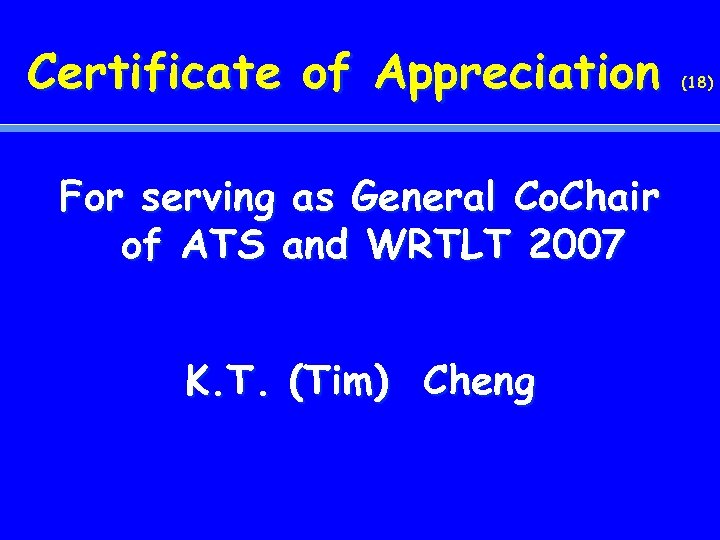 Certificate of Appreciation For serving as General Co. Chair of ATS and WRTLT 2007