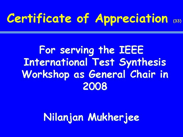 Certificate of Appreciation For serving the IEEE International Test Synthesis Workshop as General Chair