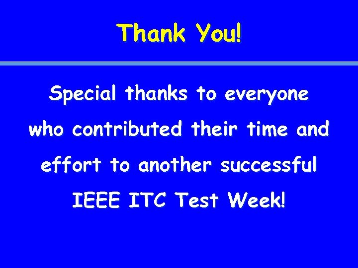 Thank You! Special thanks to everyone who contributed their time and effort to another