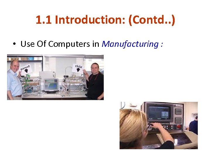 1. 1 Introduction: (Contd. . ) • Use Of Computers in Manufacturing : 